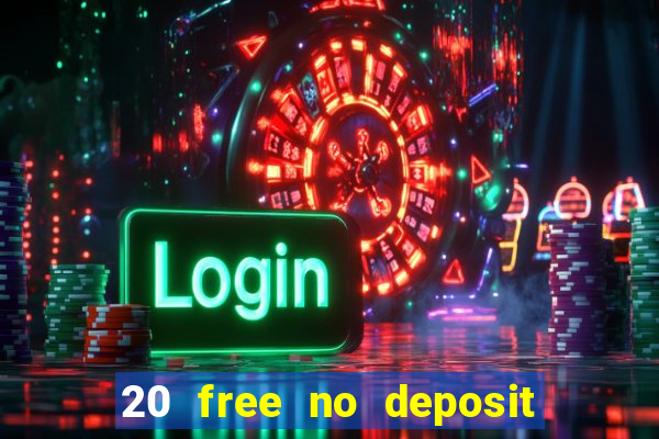 20 free no deposit casino uk 2017