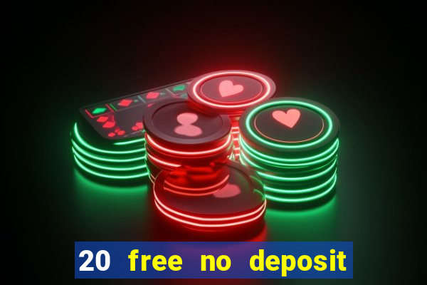 20 free no deposit casino uk 2017