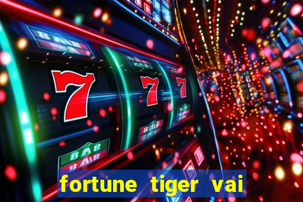 fortune tiger vai de bet