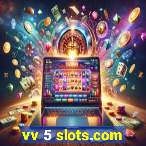 vv 5 slots.com