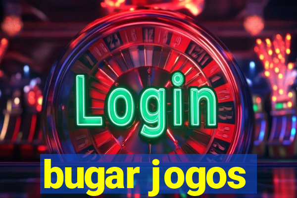 bugar jogos