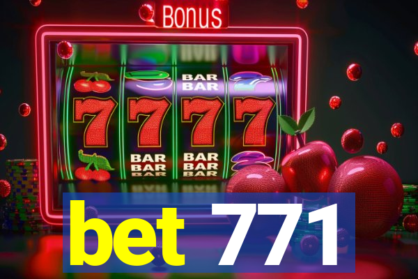 bet 771