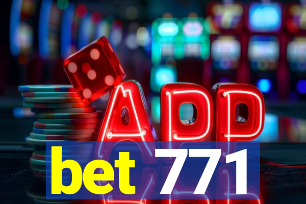 bet 771