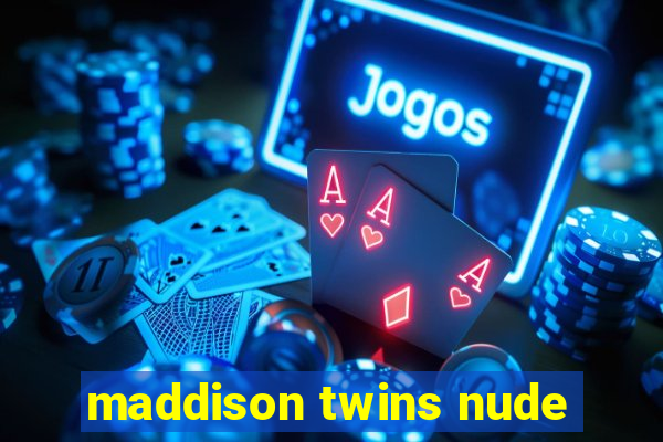 maddison twins nude