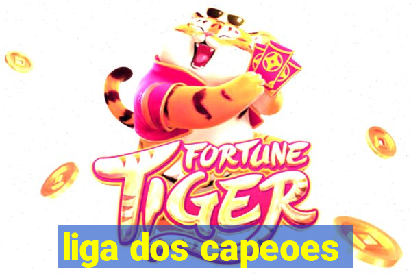 liga dos capeoes