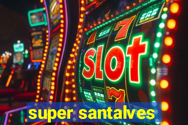 super santalves