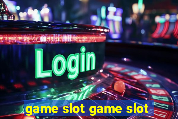 game slot game slot