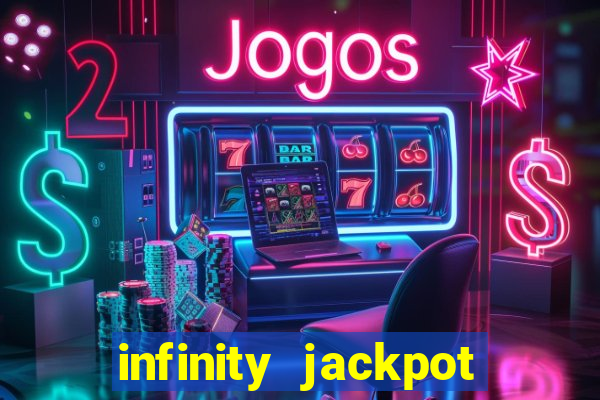 infinity jackpot casino slots