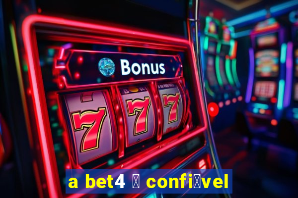 a bet4 茅 confi谩vel