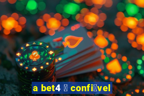 a bet4 茅 confi谩vel