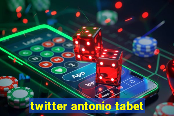 twitter antonio tabet