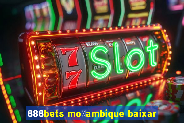 888bets mo莽ambique baixar