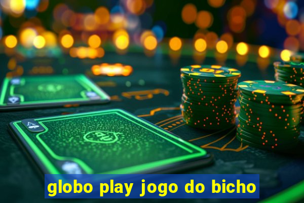 globo play jogo do bicho