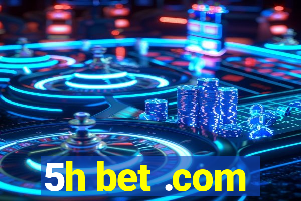 5h bet .com