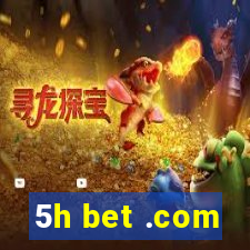 5h bet .com