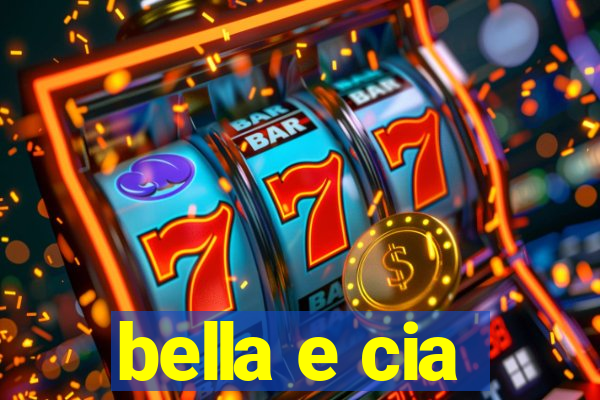 bella e cia