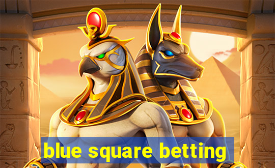 blue square betting