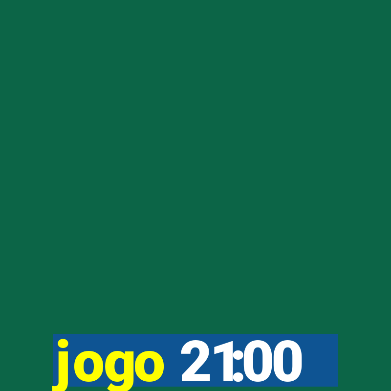 jogo 21:00