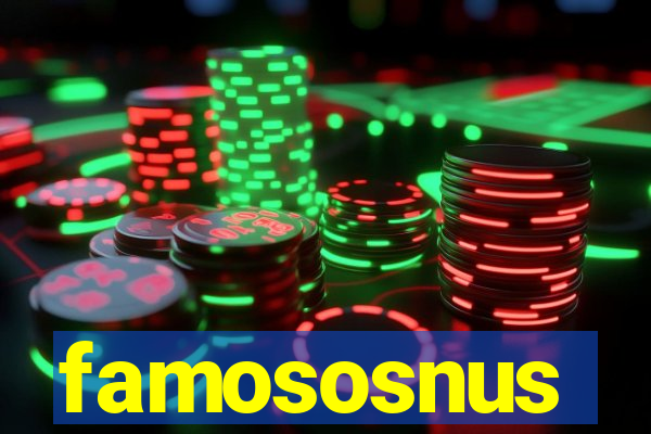 famososnus