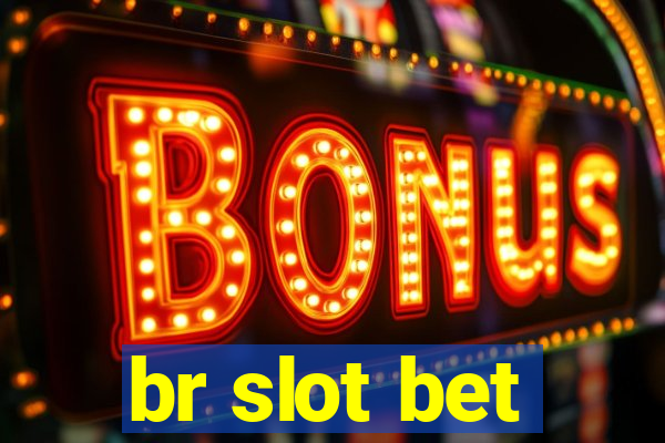 br slot bet