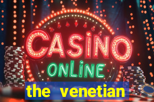 the venetian palazzo resort hotel casino