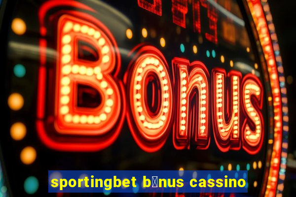 sportingbet b么nus cassino