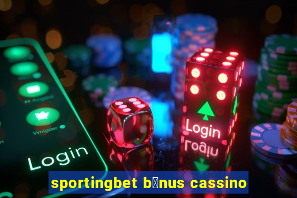 sportingbet b么nus cassino