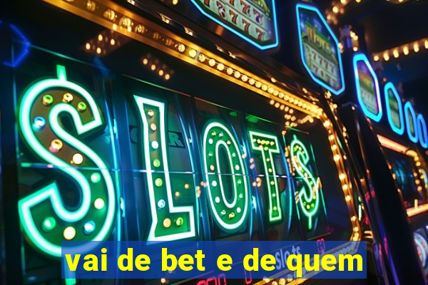 vai de bet e de quem