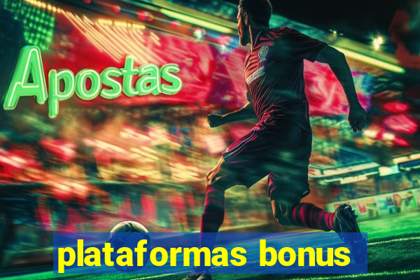 plataformas bonus