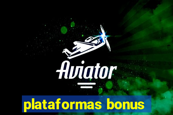 plataformas bonus