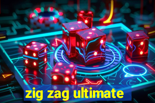 zig zag ultimate