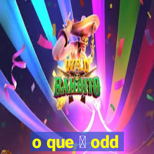 o que 茅 odd