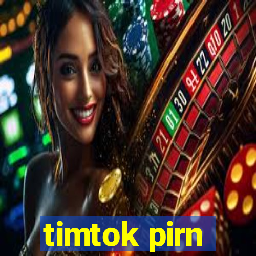 timtok pirn