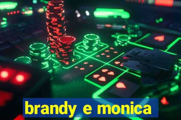 brandy e monica