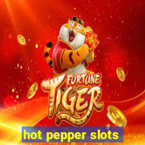 hot pepper slots