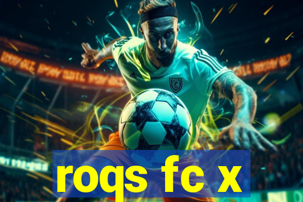 roqs fc x