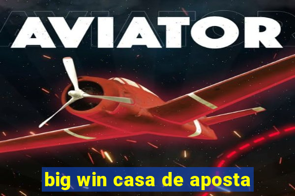 big win casa de aposta