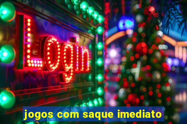 jogos com saque imediato