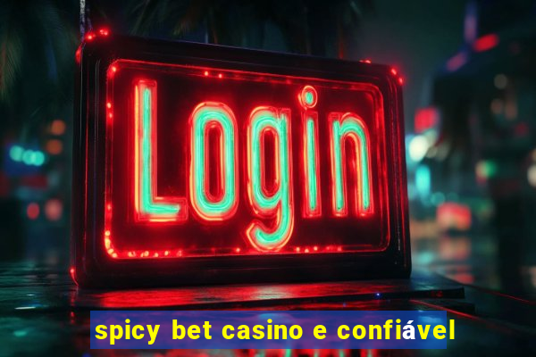 spicy bet casino e confiável