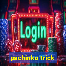 pachinko trick