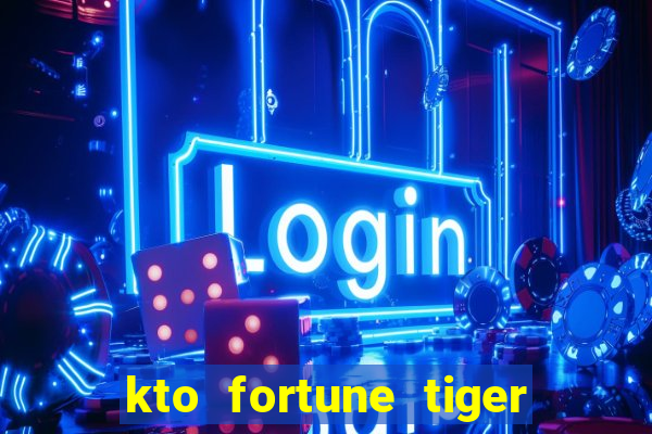 kto fortune tiger é confiável