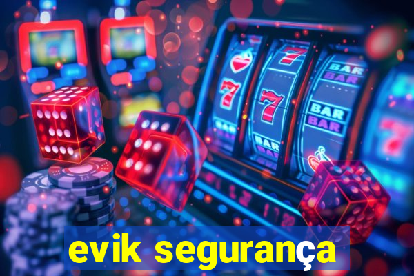 evik segurança