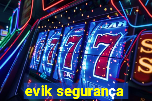 evik segurança