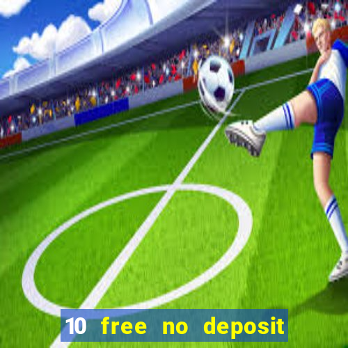 10 free no deposit casino uk