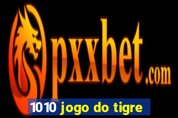 1010 jogo do tigre