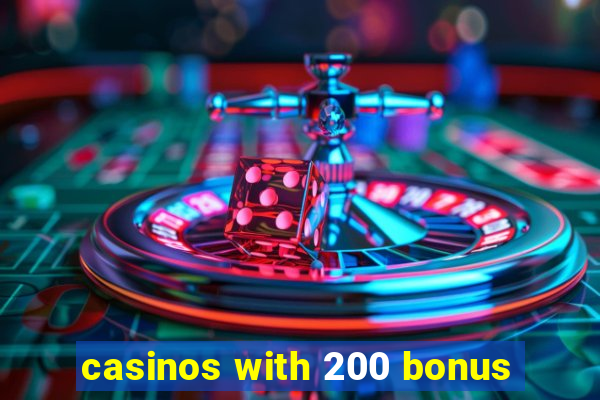 casinos with 200 bonus