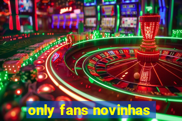 only fans novinhas