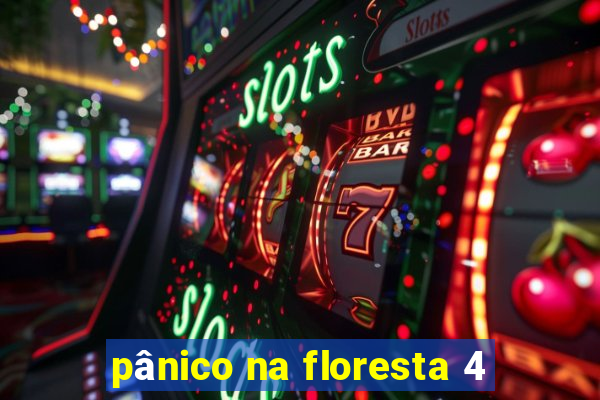 pânico na floresta 4