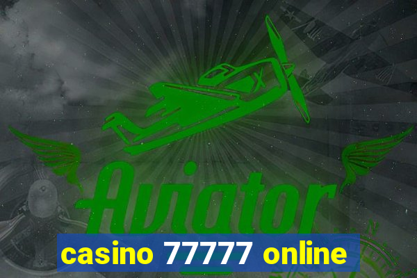 casino 77777 online