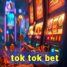 tok tok bet